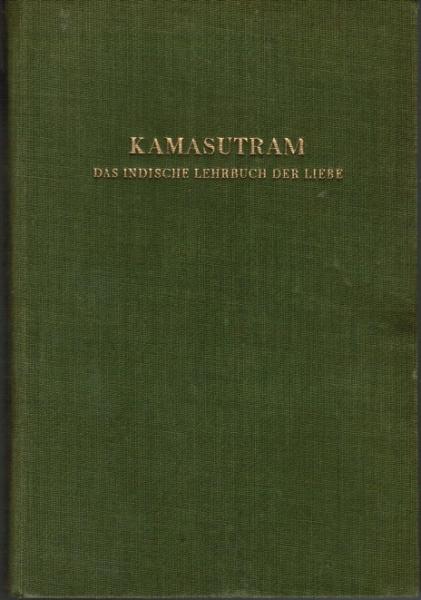 Kamasutram. Das indische Lehrbuch der Liebe. Mit zwei Aufsätzen von Jo Reuter: Altindisches Liebesleben im Spiegel seiner Zaubersprüche. Altindische Ehe.
