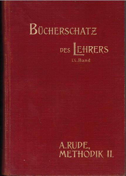 Der Bücherschatz des Lehrers. Wissenschaftliches Sammelwerk zur Vorbereitung und Weiterbildung. 9. Band: Methodik des gesamten Volksschulunterrichts. Unterer besonderer Berücksichtigung der neueren Bestrebungen. Evangelische Ausgabe; 2.Band: Methodik des
