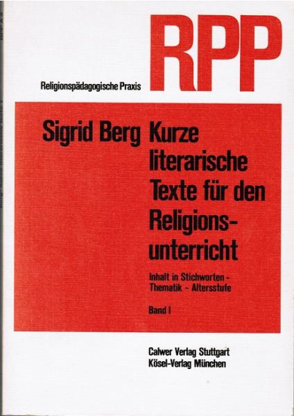 Berg, Sigrid: Kurze literarische Texte für den Religionsunterricht; Teil: Bd. 1.
