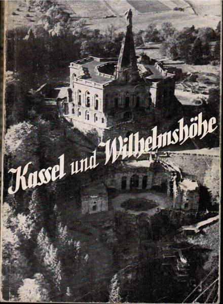 Kassel mit seiner Wilhelmshöhe : Ein Wegweiser durch d. schöne Kunst- u. Parkstadt f. Gäste u. Einheimische.