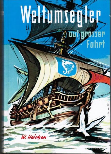 Weltumsegler auf großer Fahrt. Von kühnen Taten großer Männer.