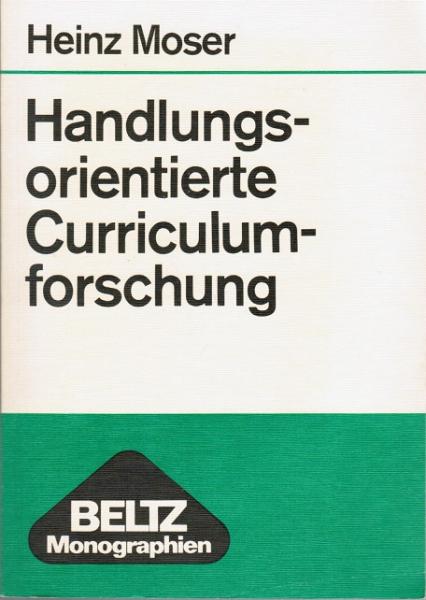 Handlungsorientierte Curriculumforschung : Überlegungen z. gegenwärtigen Stand d. Curriculumdiskussion.