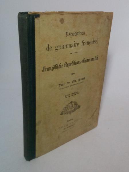 Répétitions de grammaire française = Französ. Repetitions-Grammatik.