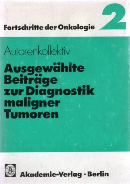 Ausgewählte Beiträge zur Diagnostik maligner Tumoren.