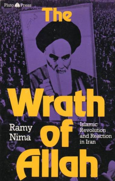 The Wrath of Allah: Islamic Revolution and Reaction in Iran