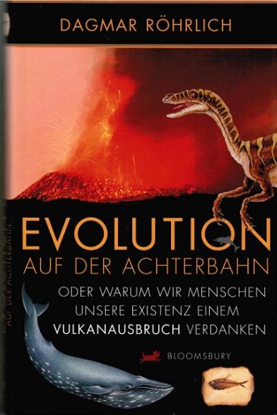 Evolution auf der Achterbahn : oder warum wir Menschen unsere Existenz einem Vulkanausbruch verdanken.