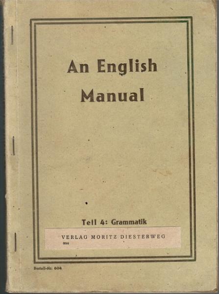 An English Manual. Englisches Lehrbuch für höhere Schulen. Teil 4: Grammatik.