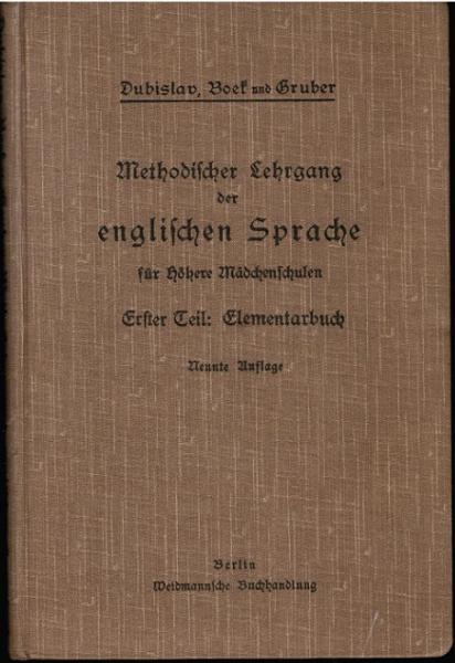 Methodischer Lehrgang der englischen Sprache für höhere Mädchenschulen, Lyzeen (Frauenschulen und höhere Lehrerinnenseminare) und Studienanstalten. Erster Teil: Elementarbuch. Vierte Klasse.