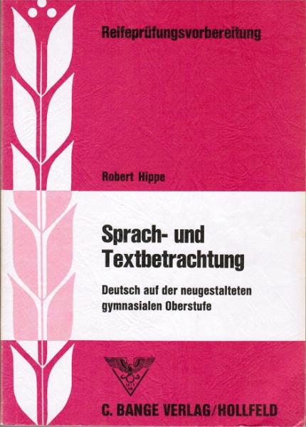 Hippe, Robert: Deutsch auf der neugestalteten gymnasialen Oberstufe; Teil: Bd. 3., Sprach- und Textbetrachtung.