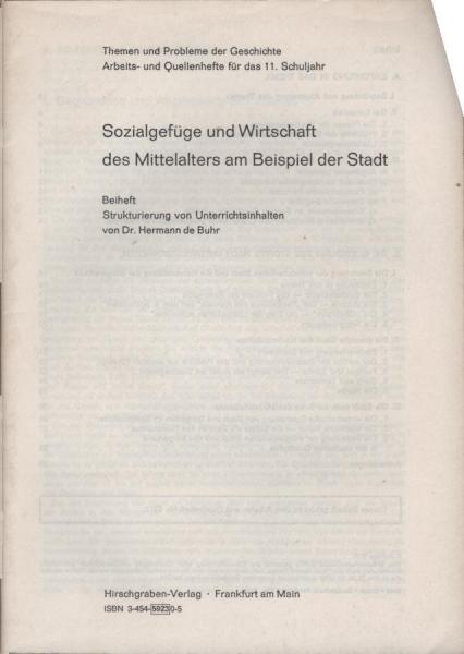 Sozialgefüge und Wirtschaft des Mittelalters am Beispiel der Stadt; Teil: Beih., Strukturierung von Unterrichtsinhalten.