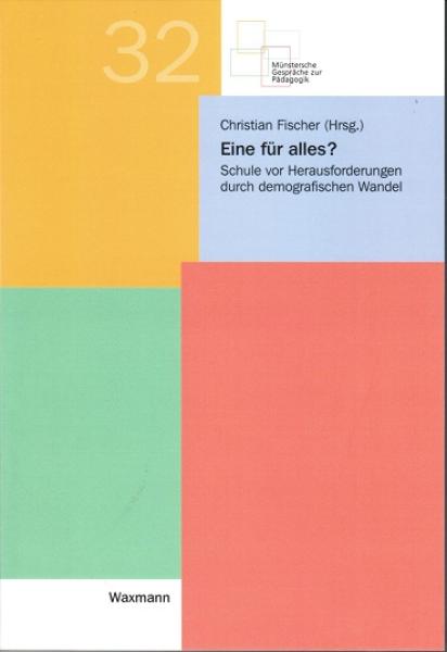 Eine für alles? Schule vor Herausforderungen durch demografischen Wandel (= Münstersche Gespräche zur Pädagogik, hgeg. v. William Middenhof, Bd. 32);