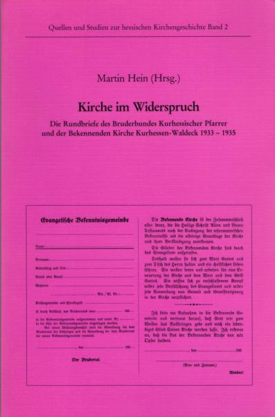 Kirche im Widerspruch. Die Rundbriefe des Bruderbundes Kurhessischer Pfarrer und der Bekennenden Kirche Kurhessen-Waldeck 1933 - 1935 (= Quellen und Studien zur hessischen Kirchengeschichte, Bd.2);
