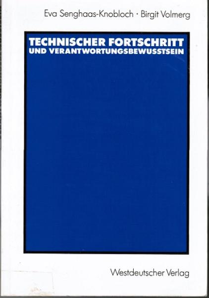 Technischer Fortschritt und Verantwortungsbewusstsein. Die gesellschaftliche Verantwortung von Ingenieuren.