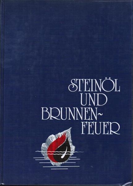 Steinöl und Brunnenfeuer : Bilder, Berichte, Dokumente.