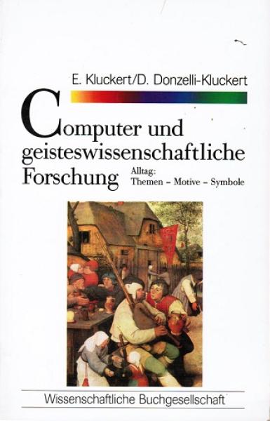 Computer und geisteswissenschaftliche Forschung. Alltag: Themen, Motive, Symbole.