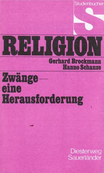 Zwänge - eine Herausforderung (= Studienbücher Religion).