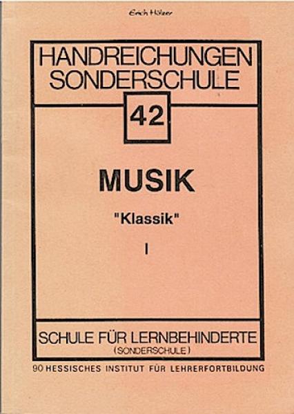 Musik. "Klassik" I (= Handreichungen Sonderschule; 42)