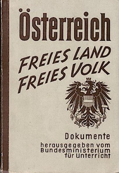 Österreich. Freies Land - Freies Volk. Dokumente
