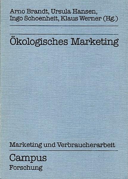 Ökologisches Marketing (= Campus Forschung Band 539)