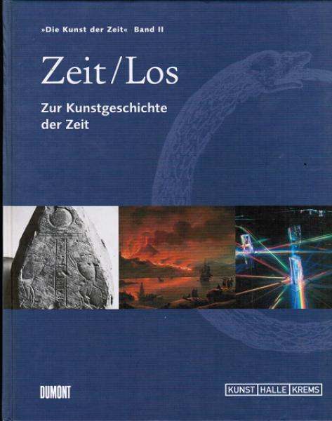 Zeit /Los. Zur Kunstgeschichte der Zeit (= Die Kunst der Zeit; Bd. II)