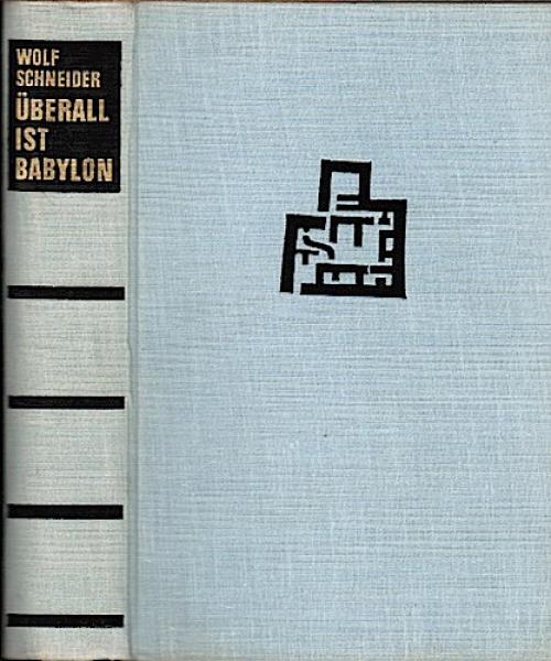 Überall ist Babylon. Die Stadt als Schicksal des Menschen von Ur bis Utopia