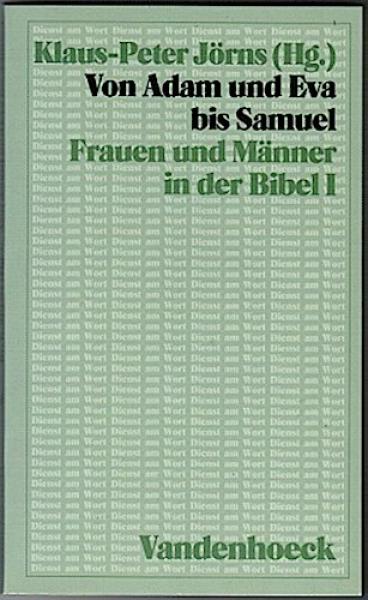 Von Adam und Eva bis Samuel. Frauen und Männer in der Bibel I