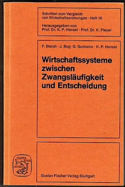 Wirtschaftssysteme zwischen Zwangsläufigkeit und Entscheidung. Marburger Forschungsseminar (= Schriften zum Vergleich von Wirtschaftsordnungen
