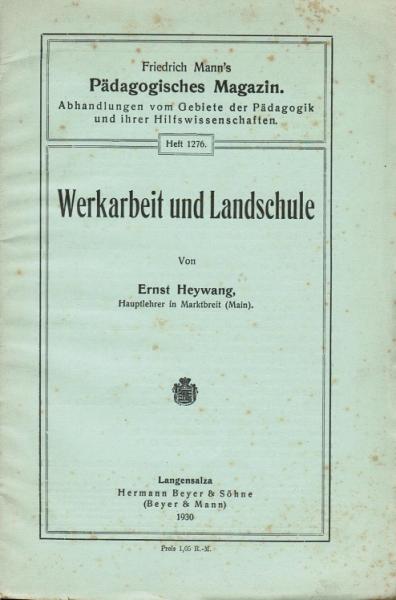 Werkarbeit und Landschule (= Friedrich Mann's Pädagogisches Magazin. Abhandlungen vom Gebiete der Pädagogik und ihrer Hilfswissenschaften, Heft 1276)