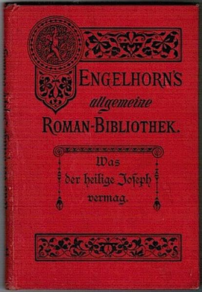 Was der heilige Joseph vermag (La Neuvaine de Colette.) (= Engelhorns Allgemeine Romanbibliothek; Fünfter Jahrgang, Bd. 7).