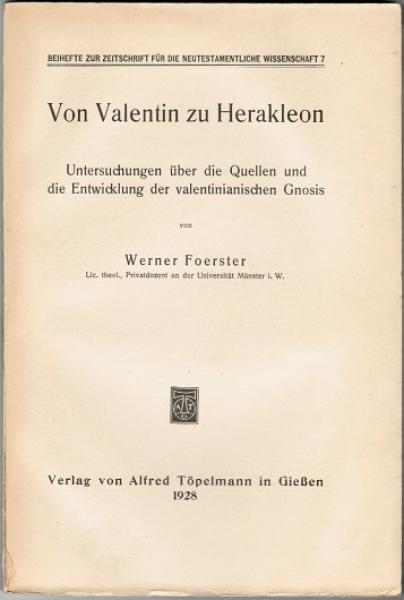 Von Valentin zu Herakleon. Untersuchungen über die Quellen und die Entwicklung der valentinischen Gnosis (= Beihefte zur Zeitschrift für die neutestamentliche Wissenschaft 7)