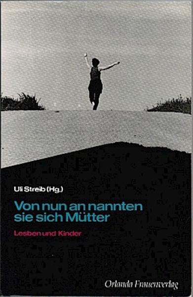 Von nun an nannten sie sich Mütter - Lesben und Kinder