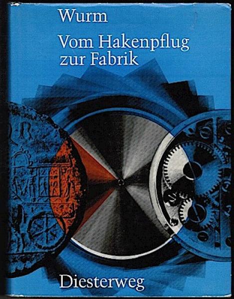 Vom Hakenpflug zur Fabrik. Wirtschafts- und Sozialgeschichte Mitteleuropas bis 1850