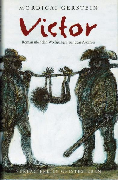 Victor - Roman über das Leben des Wolfsjungen aus Aveyron
