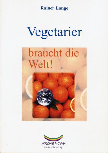 Vegetarier braucht die Welt!