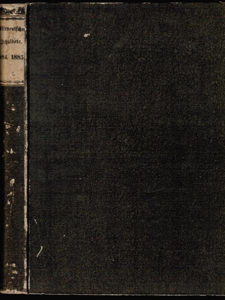 Süddeutscher Schulbote. Eine Zeitschrift für das deutsche Schulwesen, 48. und 49. Jahrgang 1884/ 85