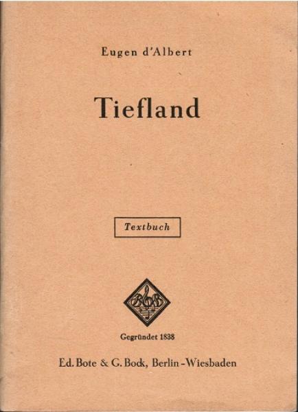 Tiefland. Musikdrama in einem Vorspiel und zwei Aufzügen nach Angel Guimera