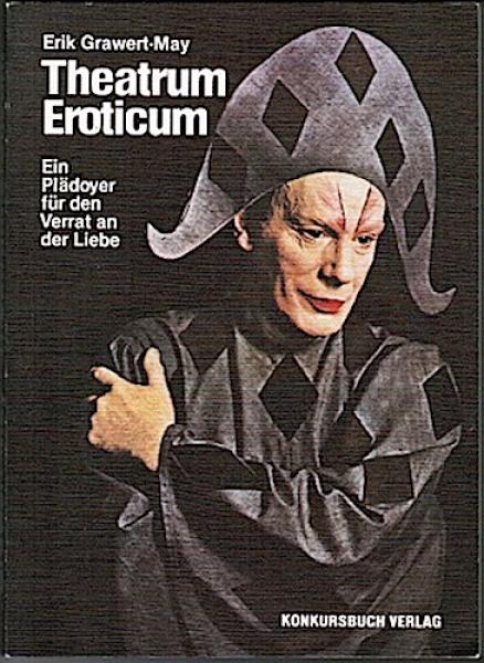 Theatrum Eroticum. Ein Plädoyer für den Verrat an der Liebe