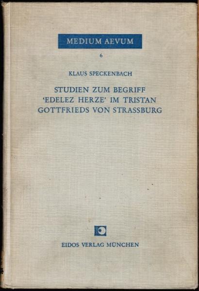 Studien zum Begriff 'Edelez Herze' im Tristand Gottfrieds von Strassburg (= Medium Aevum. Philologische Studien; Bd. 6)