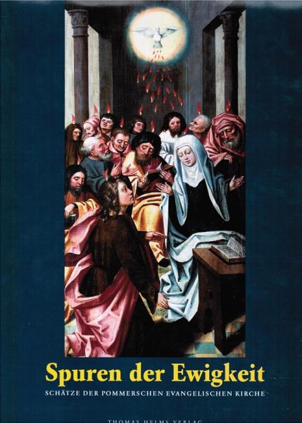 Spuren der Ewigkeit - Schätze der Pommerschen Evangelischen Kirche