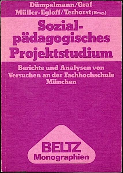 Sozialpädagogisches Projektstudium. Berichte und Analysen von Versuchen an der Fachhochschule München
