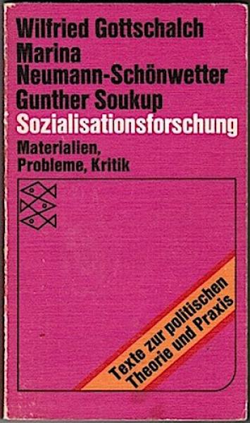 Sozialisationsforschung. Materialien, Probleme, Kritik (= Texte zur politischen Theorie und Praxis)