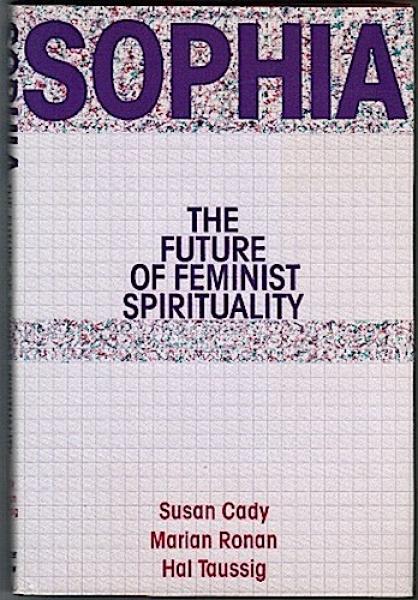 Sophia. The Future of Feminist Spirituality.