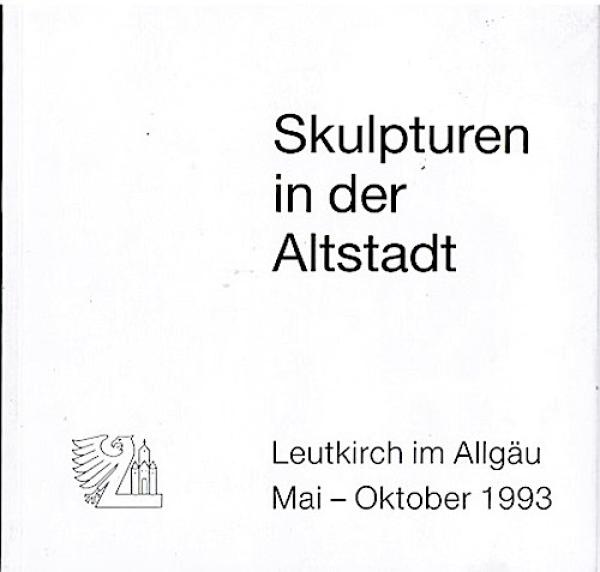 Skulpturen in der Altstadt. Leutkirch im Allgäu Mai - Oktober 1993