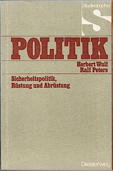 Sicherheitspolitik, Rüstung und Abrüstung. Einführung und Kritik (= Studienbücher Politik)