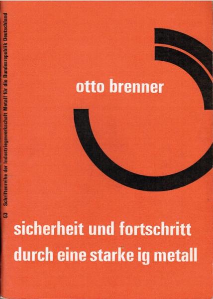 Sicherheit und Fortschritt durch eine starke IG Metall (= Schriftenreihe der Industriegewerkschaft Metall für die Bundesrepublik Deutschland 52)
