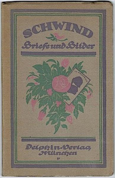 Schwind. Briefe und Bilder (= Kleine Delphin-Kunstbücher, 2. Bändchen)