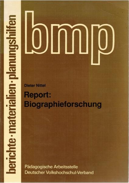 Report: Biographieforschung (= Berichte. Materialien. Planungshilfen; hgeg. v.d. Pädagogischen Arbeitsstelle Deutscher Volkshochschulverband)