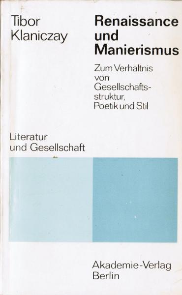 Renaissance und Manierismus. Zum Verhältnis von Gesellschaftsstruktur, Poetik und Stil (= Literatur und Gesellschat