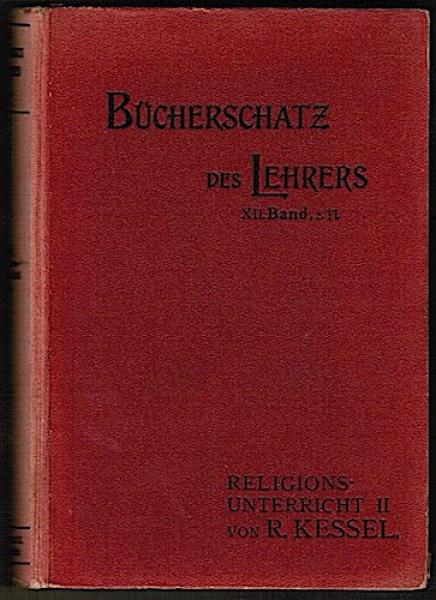 Präparationen für den evangelischen Religionsunterricht. Zweiter Teil: Mittel- und Oberstufe: Das Alte Testament (= Der Bücherschaft des Lehrers. Wissenschaftliches Sammelwerk zur Vorbereitung und Weiterbildung)