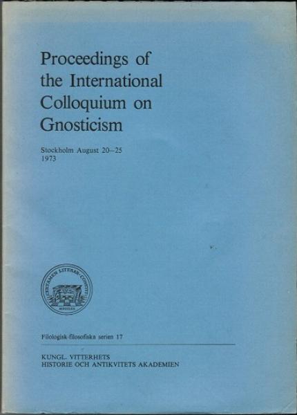 Proceedings of the International Colloquium on Gnosticism. Stockholm August 1973 (= Filologisk-filosofiska serien 17)